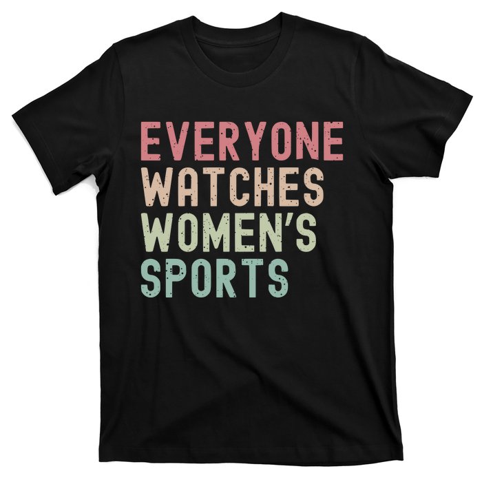 Everyone Watches Women Sports T-Shirt