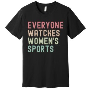 Everyone Watches Women Sports Premium T-Shirt