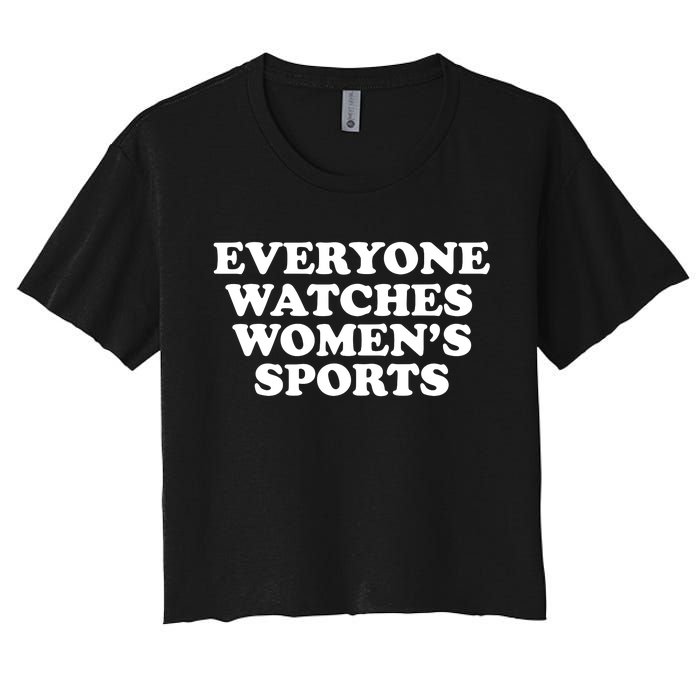 Everyone Watches Women Sports Funny Women's Crop Top Tee