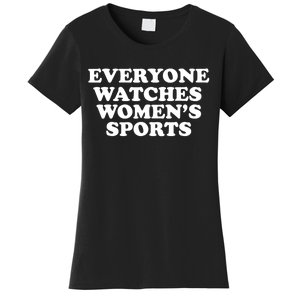 Everyone Watches Women Sports Funny Women's T-Shirt