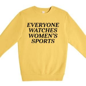 Everyone Watches Women Sports Women Sports Motivational Premium Crewneck Sweatshirt