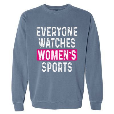 Everyone Watches Women Sports Supports Garment-Dyed Sweatshirt