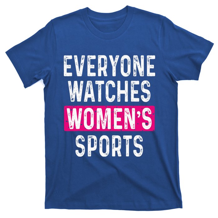 Everyone Watches Women Sports Supports T-Shirt