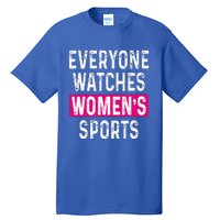 Everyone Watches Women Sports Supports Tall T-Shirt