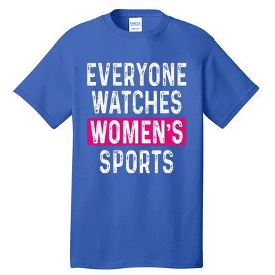 Everyone Watches Women Sports Supports Tall T-Shirt