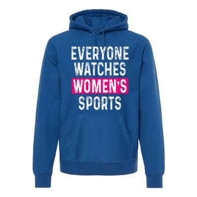 Everyone Watches Women Sports Supports Premium Hoodie