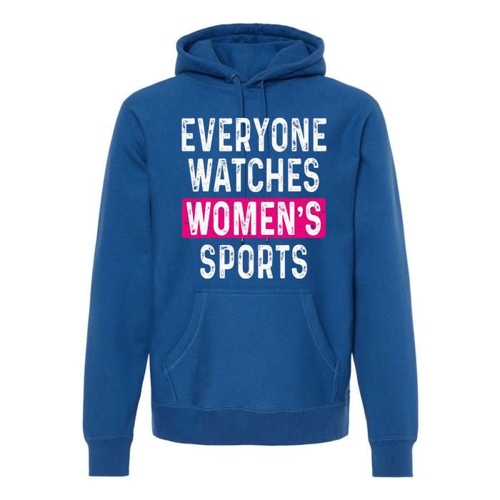 Everyone Watches Women Sports Supports Premium Hoodie