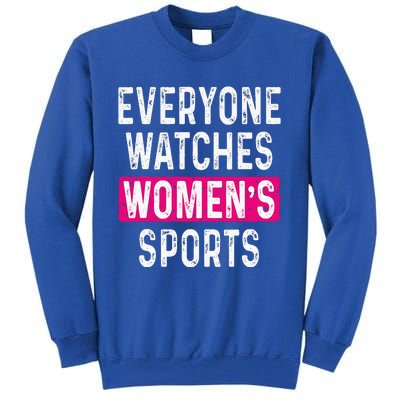 Everyone Watches Women Sports Supports Tall Sweatshirt