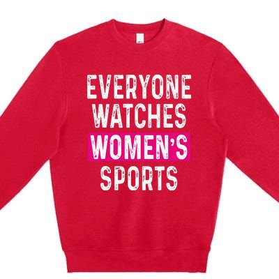 Everyone Watches Women Sports Supports Premium Crewneck Sweatshirt