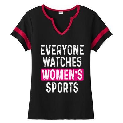 Everyone Watches Women Sports Supports Ladies Halftime Notch Neck Tee