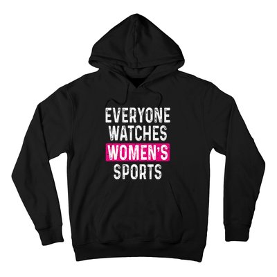 Everyone Watches Women Sports Supports Hoodie