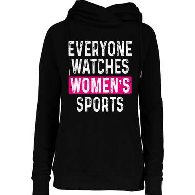 Everyone Watches Women Sports Supports Womens Funnel Neck Pullover Hood