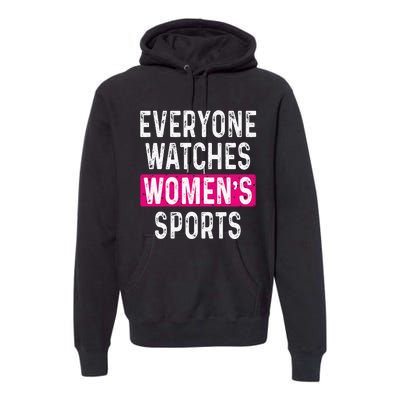 Everyone Watches Women Sports Supports Premium Hoodie