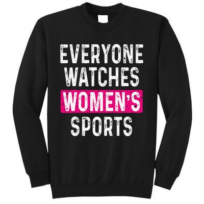 Everyone Watches Women Sports Supports Tall Sweatshirt