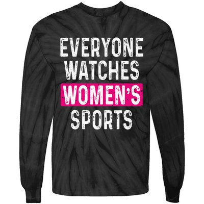 Everyone Watches Women Sports Supports Tie-Dye Long Sleeve Shirt