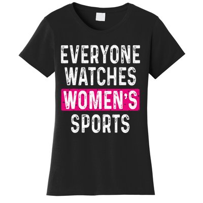 Everyone Watches Women Sports Supports Women's T-Shirt