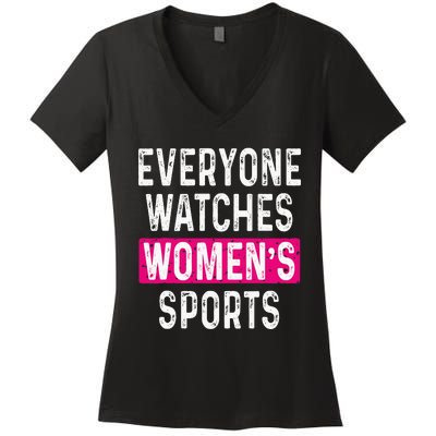 Everyone Watches Women Sports Supports Women's V-Neck T-Shirt