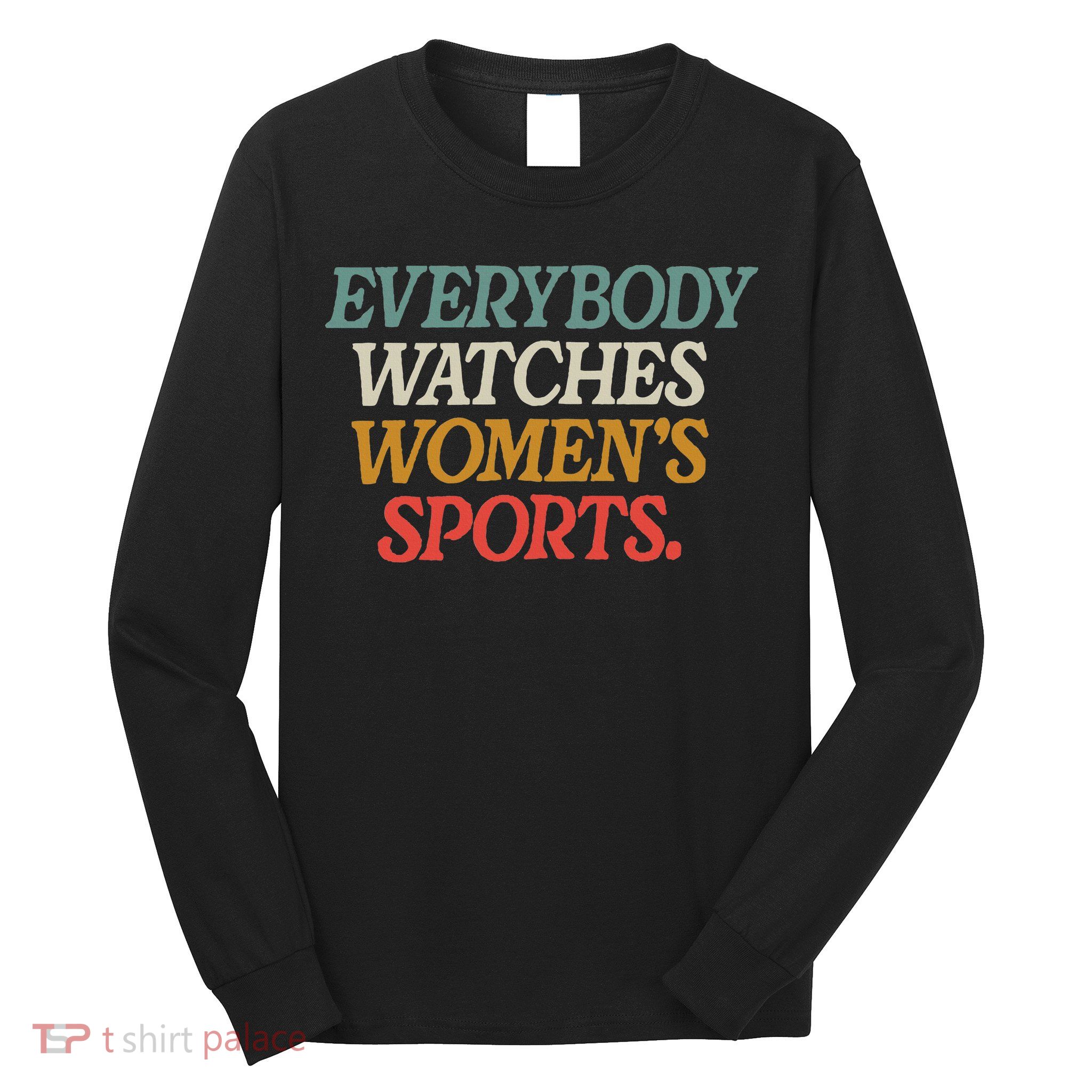 Everybody Watches Wo Sports Long Sleeve Shirt