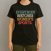 Everybody Watches Wo Sports T-Shirt