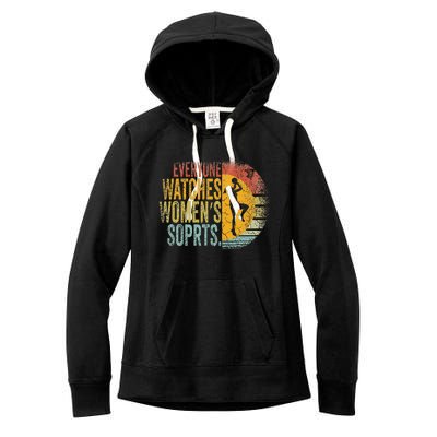 Everyone Watches Women Sports Basketball Women's Fleece Hoodie