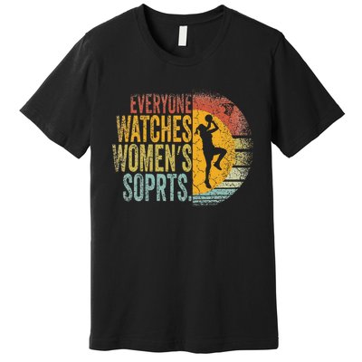 Everyone Watches Women Sports Basketball Premium T-Shirt