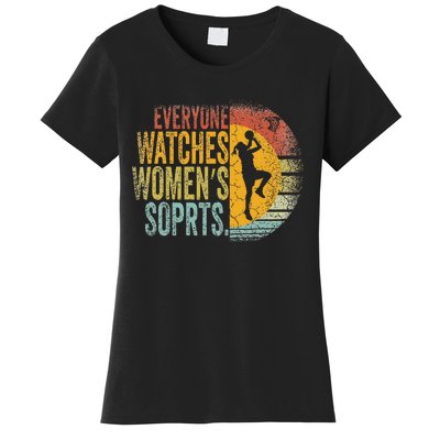 Everyone Watches Women Sports Basketball Women's T-Shirt