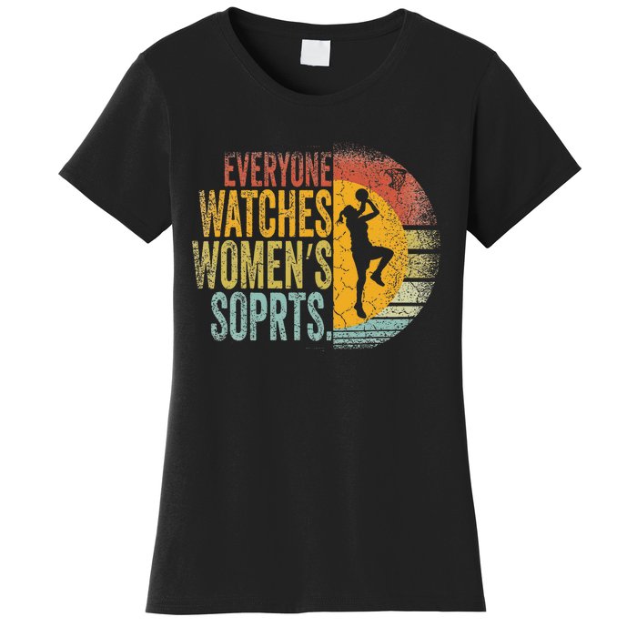 Everyone Watches Women Sports Basketball Women's T-Shirt