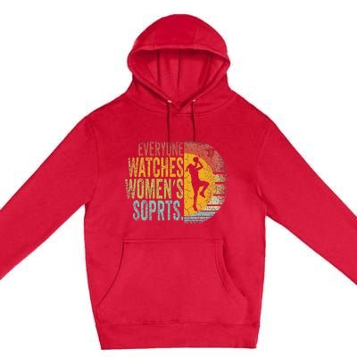 Everyone Watches Women Sports Basketball Premium Pullover Hoodie