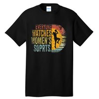 Everyone Watches Women Sports Funny Basketball Tall T-Shirt