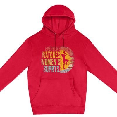 Everyone Watches Women Sports Funny Basketball Premium Pullover Hoodie