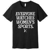 Everyone Watches Women Sports Premium T-Shirt