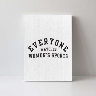 Everyone Watches Women Sports Canvas