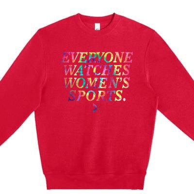 Everyone Watches Women Sports Funny Sports Premium Crewneck Sweatshirt