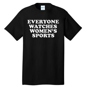 Everyone Watches Women Sports Funny Tall T-Shirt