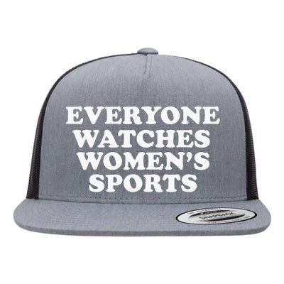 Everyone Watches Women Sports Funny Flat Bill Trucker Hat