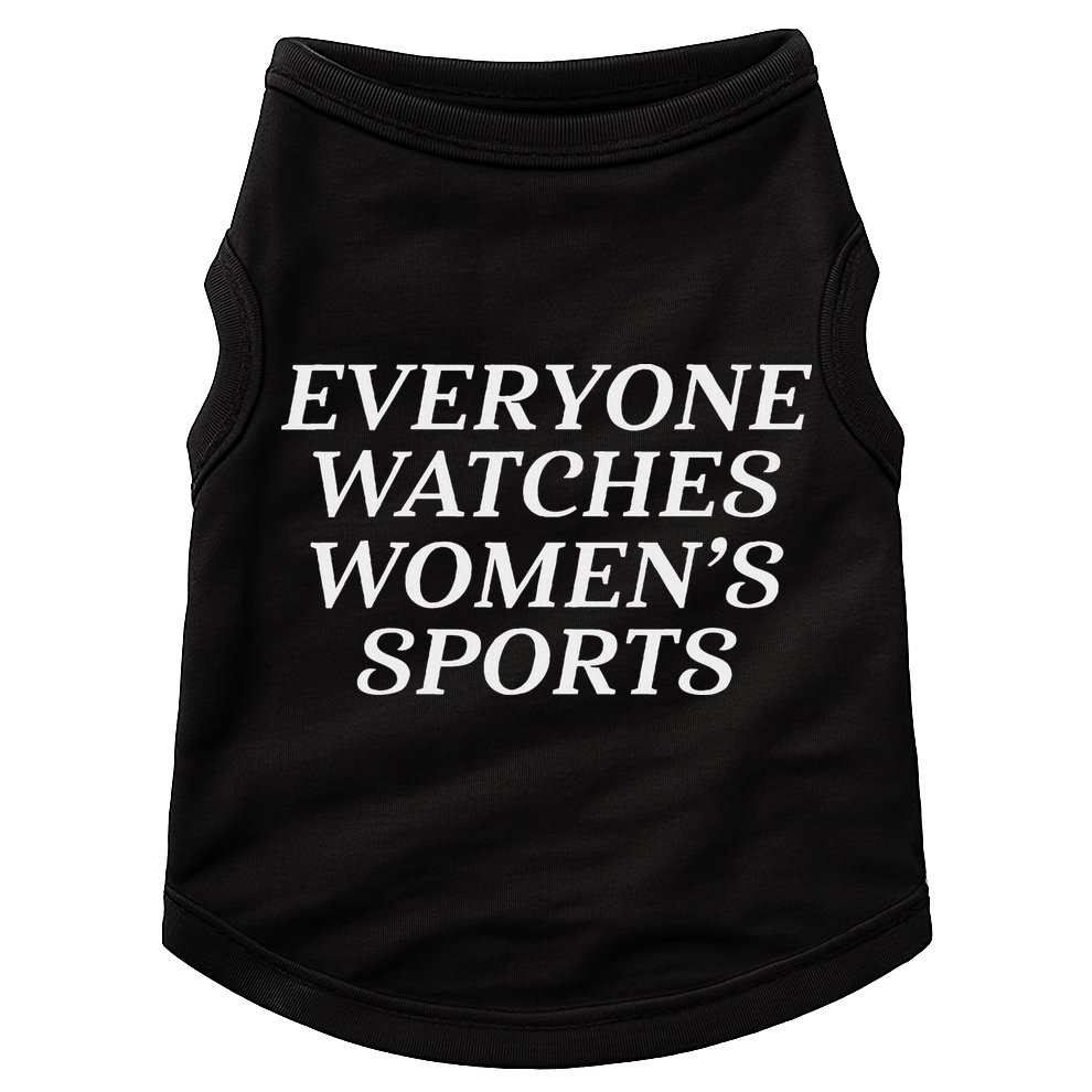 Everyone Watches Women's Sports  Doggie Tank