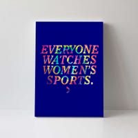 Everyone Watches Women Sports Funny Sports Canvas