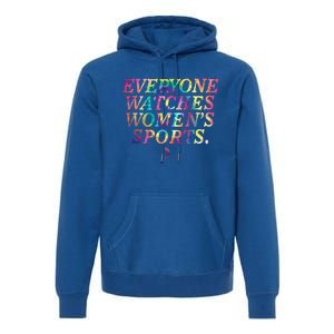 Everyone Watches Women Sports Funny Sports Premium Hoodie