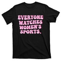 Everyone Watches Women Sports T-Shirt