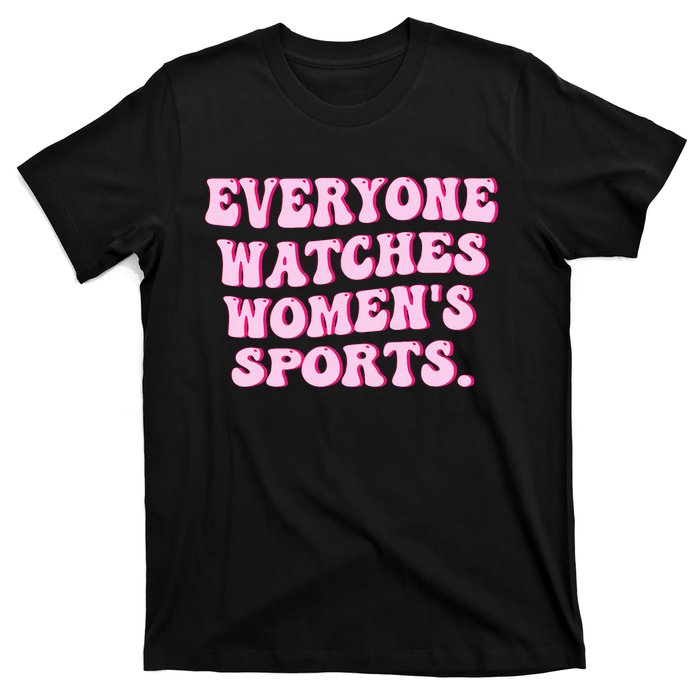 Everyone Watches Women Sports T-Shirt