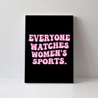 Everyone Watches Women Sports Canvas