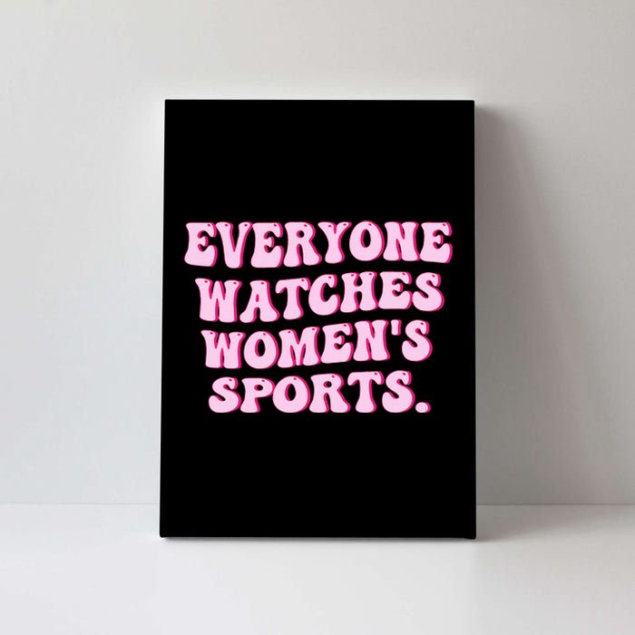 Everyone Watches Women Sports Canvas