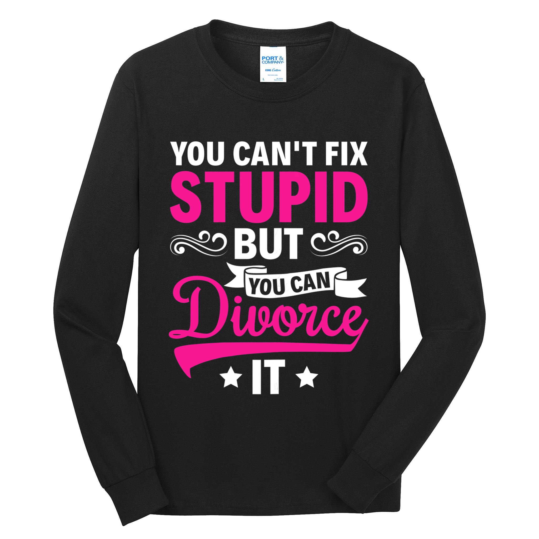 Ex Wife You Cant Fix Stupid But You Can Divorce It Tall Long Sleeve T-Shirt