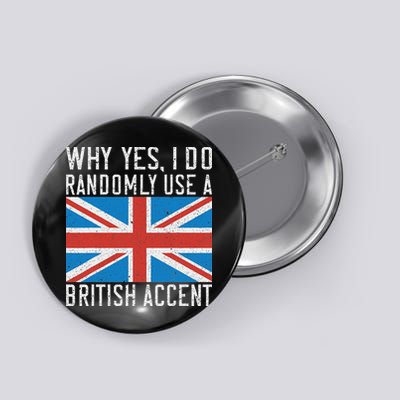 England Why Yes I Do Randomly Use A British Accent Button