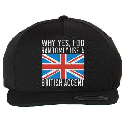 England Why Yes I Do Randomly Use A British Accent Wool Snapback Cap