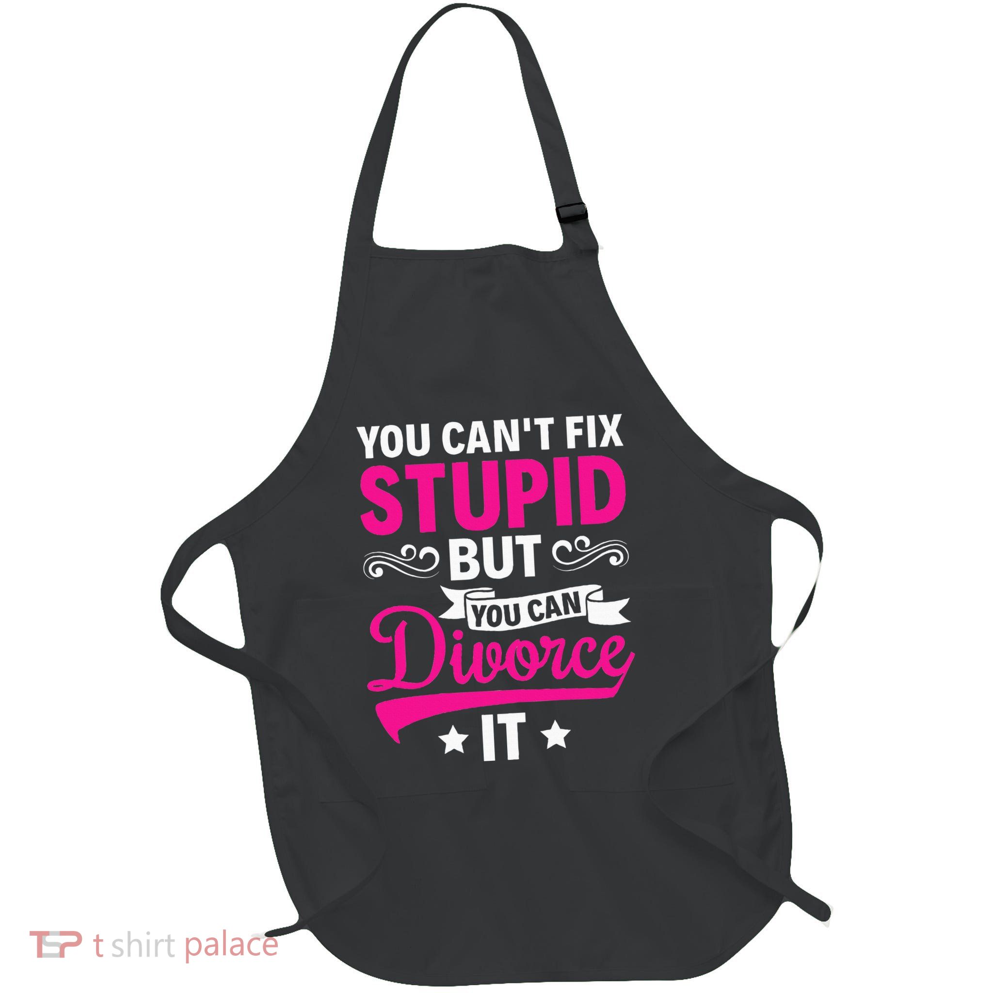 Ex Wife You CanT Fix Stupid But You Can Divorce It Full-Length Apron With Pockets