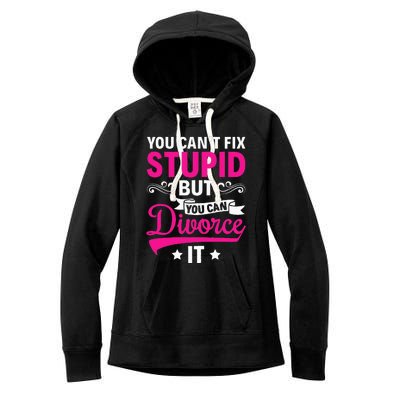 Ex Wife You CanT Fix Stupid But You Can Divorce It Women's Fleece Hoodie