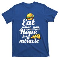 Eat What You Want Funny Diet Plan For Fast Food Lover Gift T-Shirt