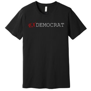 Ex Democrat Premium T-Shirt