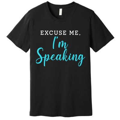 Excuse Me I'm Speaking Kamala Harris Quote Vice President Debate  Premium T-Shirt